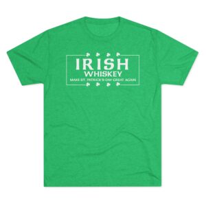 Irish Whiskey Make St. Patrick's Day Great Again T-Shirt