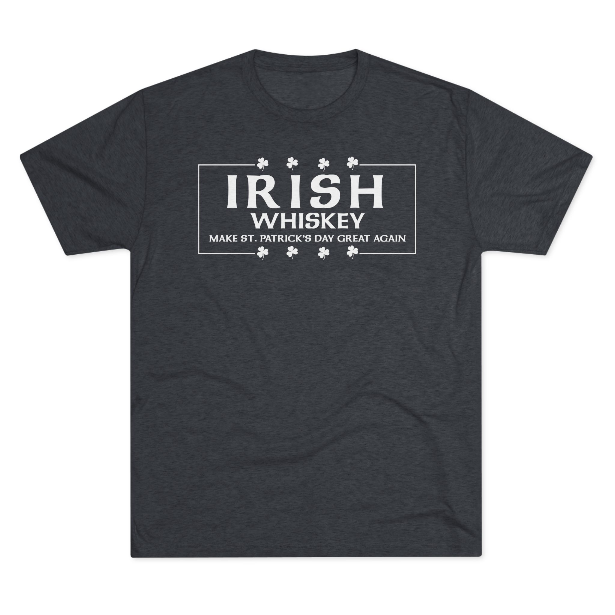 Irish Whiskey Make St. Patrick's Day Great Again T-Shirt