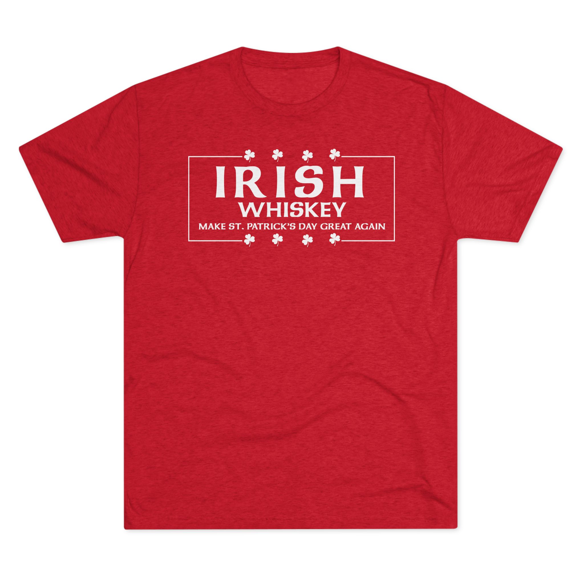Irish Whiskey Make St. Patrick's Day Great Again T-Shirt