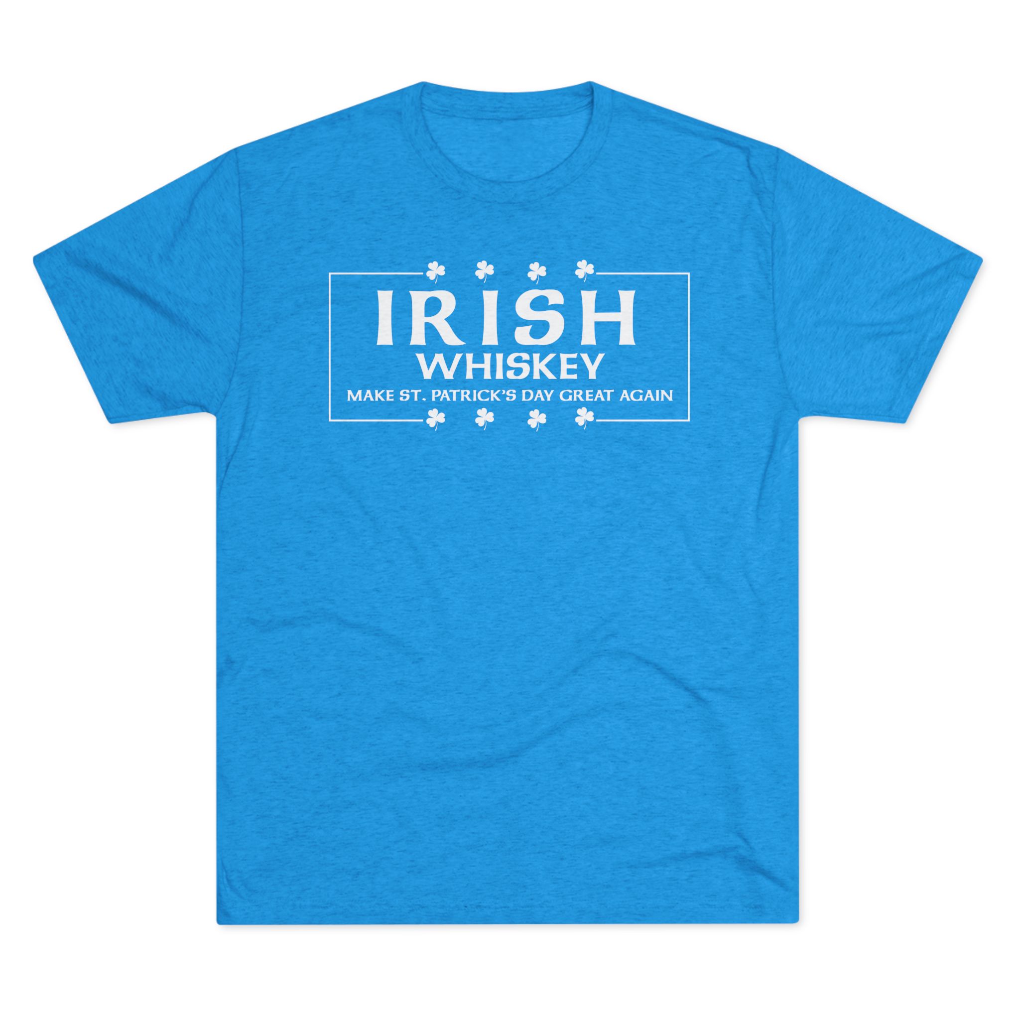 Irish Whiskey Make St. Patrick's Day Great Again T-Shirt