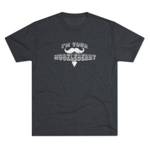 I'm Your Huckleberry Tombstone Tee | Vintage Western Crew Shirt