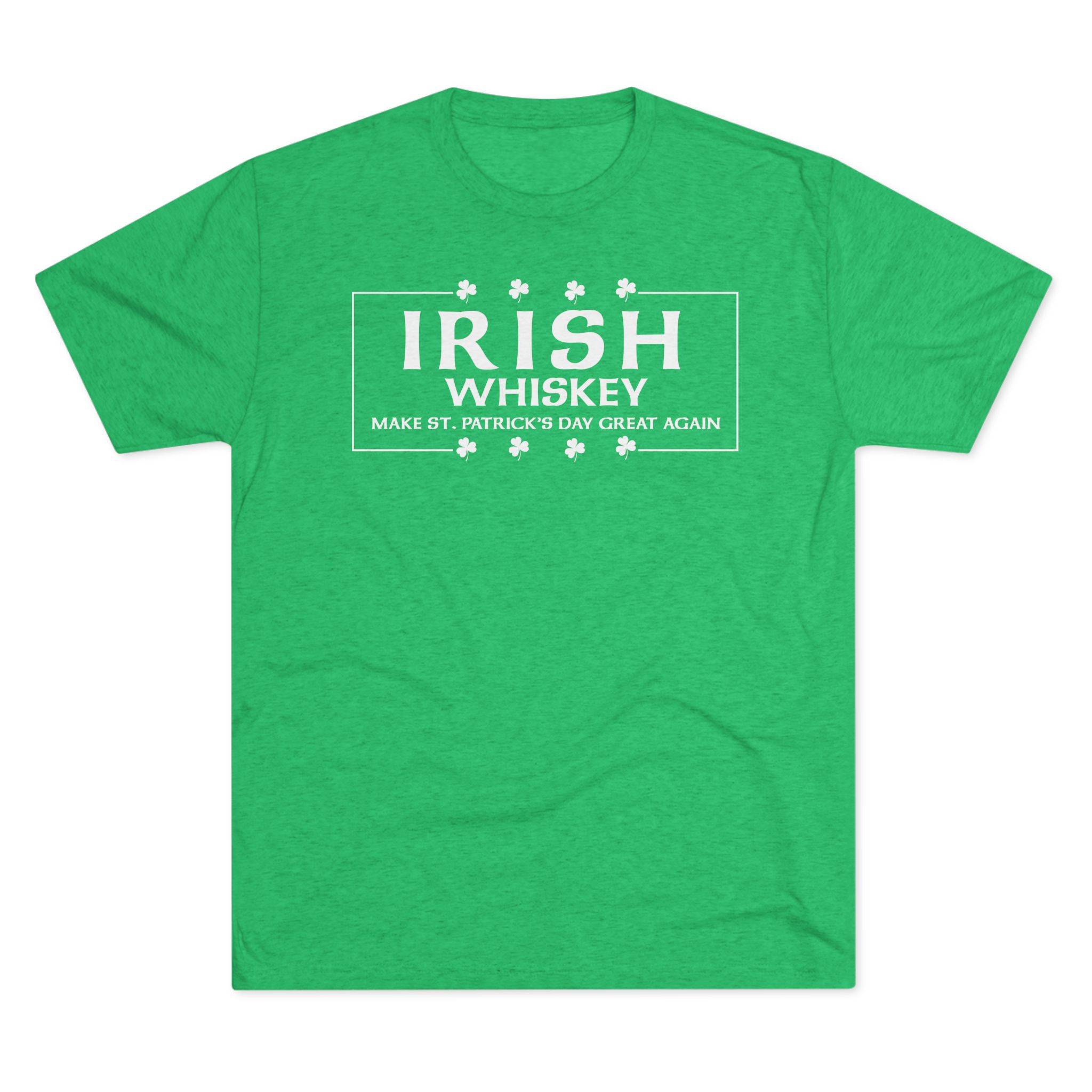 Irish Whiskey Make St. Patrick's Day Great Again T-Shirt