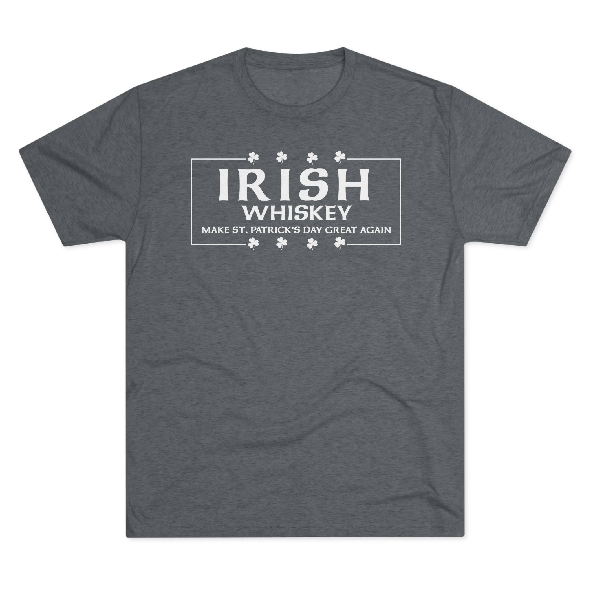 Irish Whiskey Make St. Patrick's Day Great Again T-Shirt