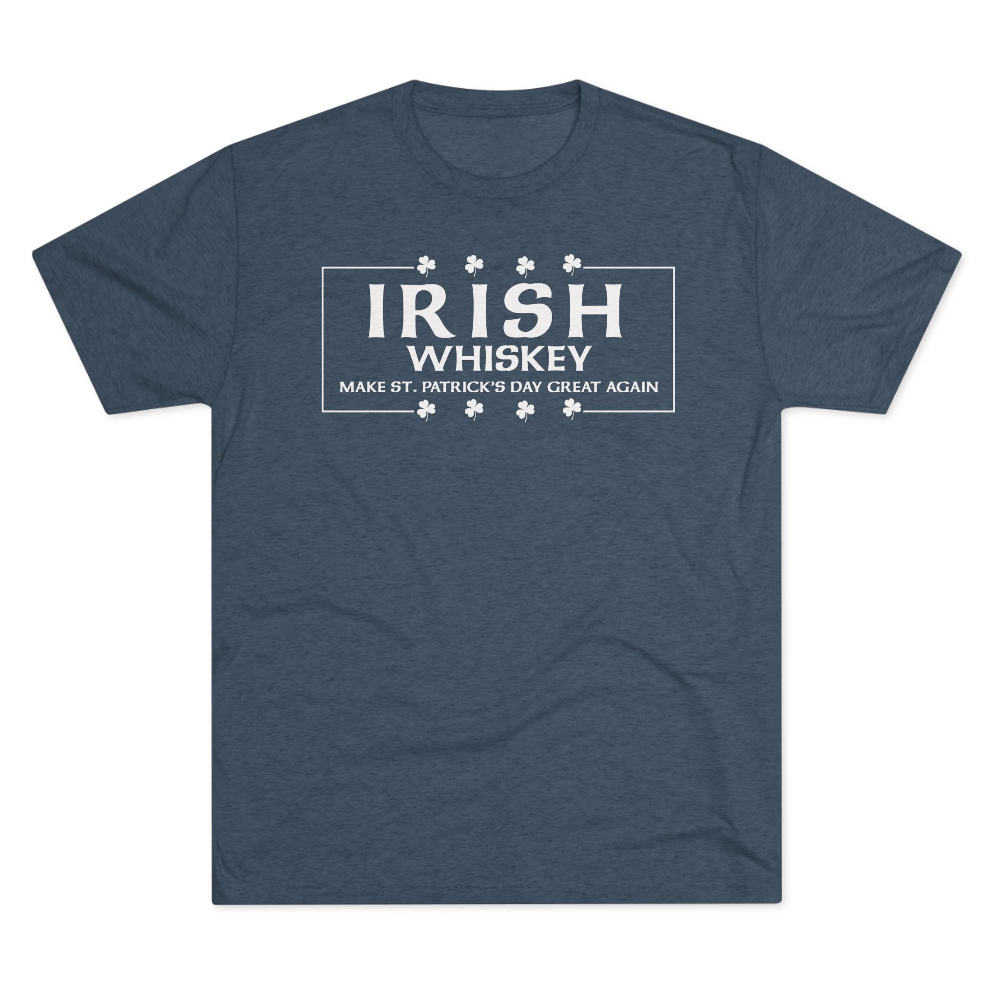 Irish Whiskey Make St. Patrick's Day Great Again T-Shirt