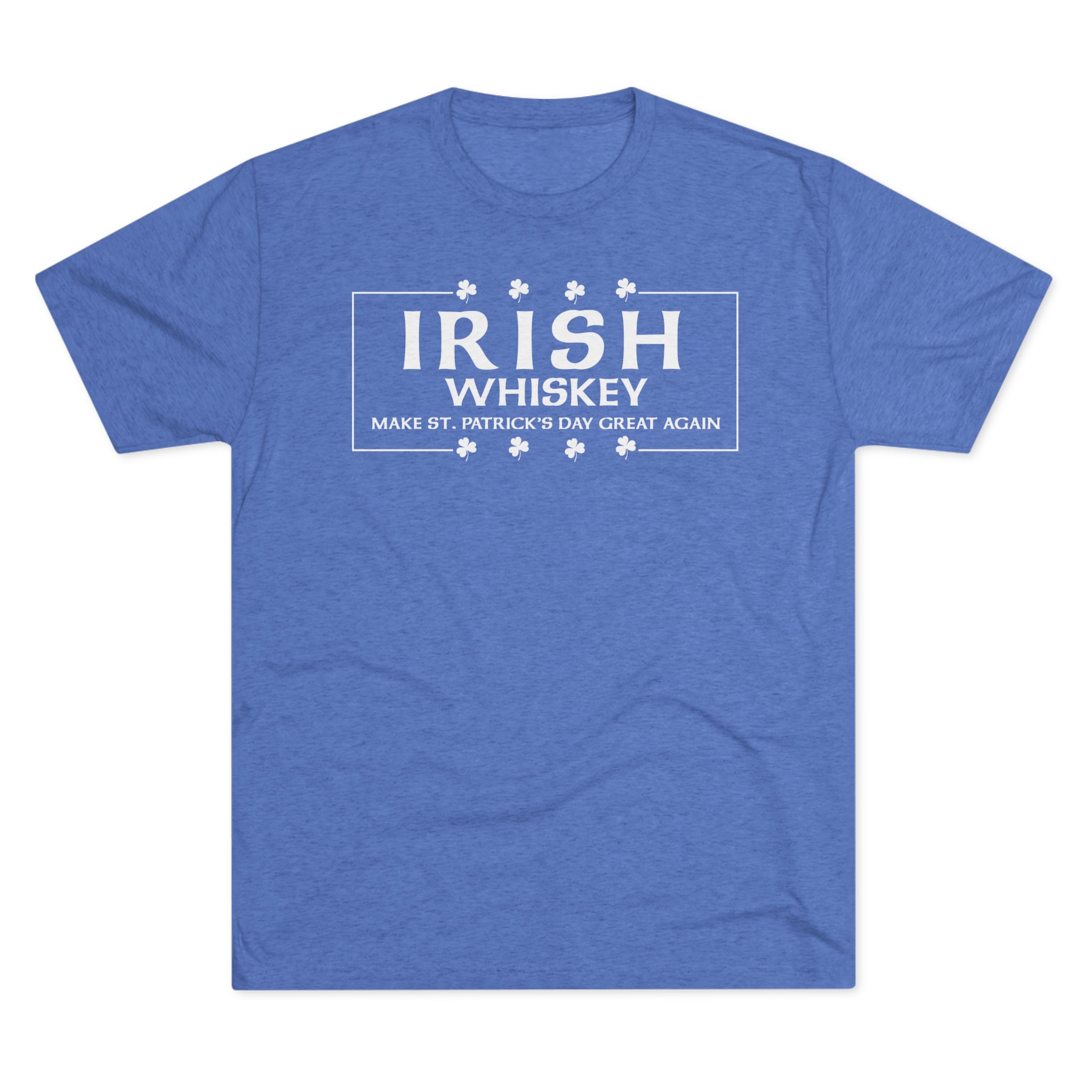 Irish Whiskey Make St. Patrick's Day Great Again T-Shirt
